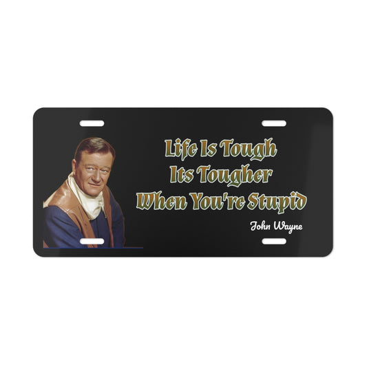 John Wayne 'Life Is Tough" Vanity Plate