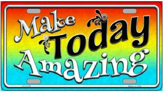 Make Today Amazing License Plate