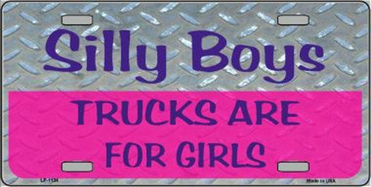 Silly Boys Trucks Are for Girls License Plate