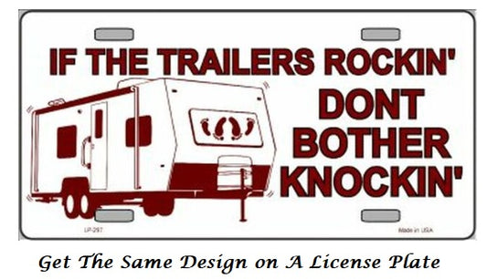 If The Trailers Rocking Don't Bother Knocking Bumper Sticker