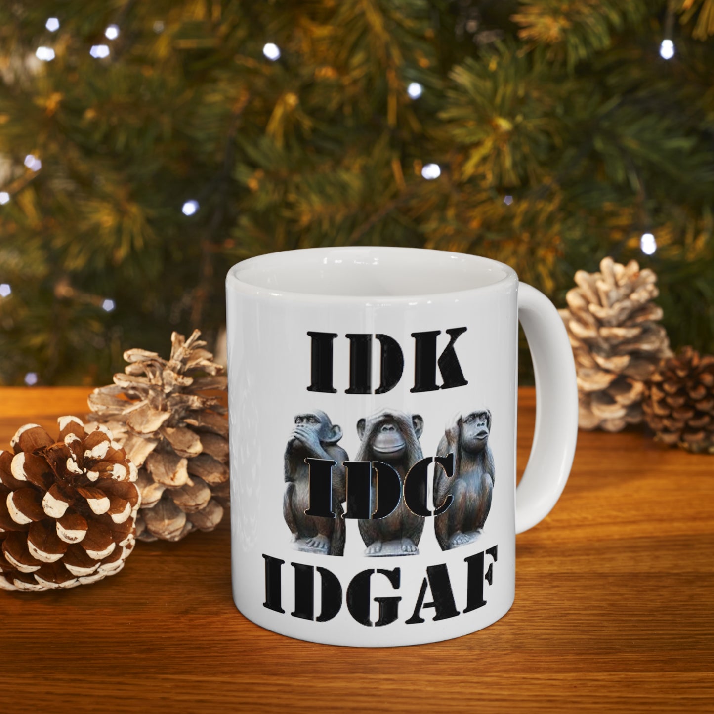Three Monkeys - IDK, IDC, IFGAF 11oz Ceramic Mug