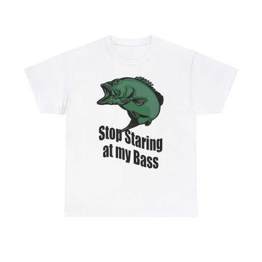 Stop Staring At My Bass Unisex Heavy Cotton Tee
