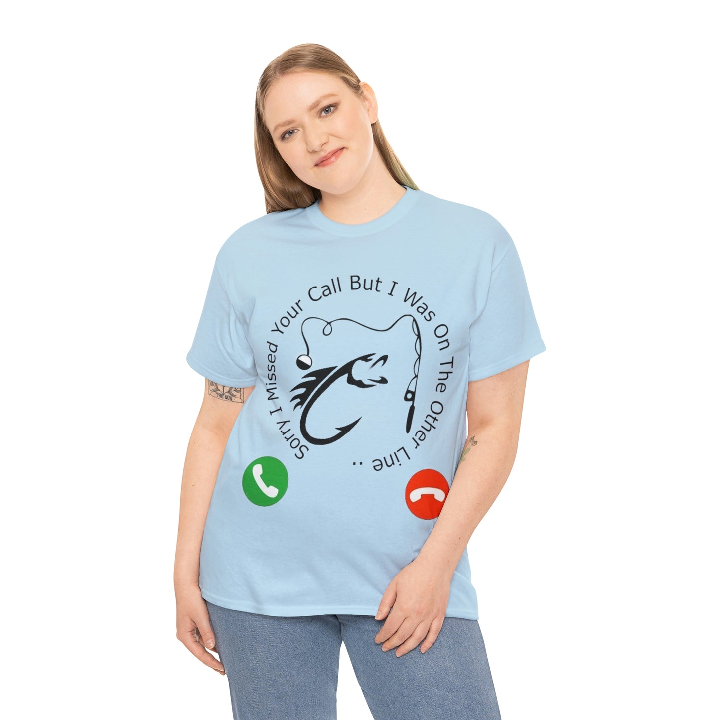 Sorry I Missed Your Call Unisex Heavy Cotton  Fishermans Tee