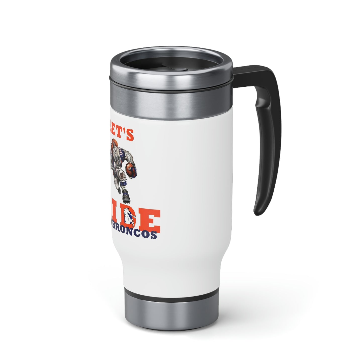 Denver Bronco's Lets Ride Stainless Steel Travel Mug with Handle, 14oz