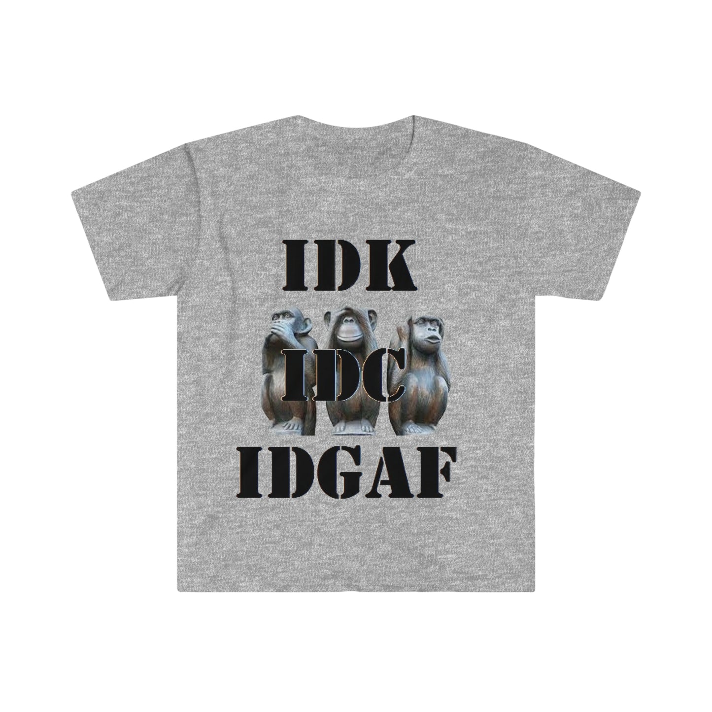 Three Monkeys IDK  IDC  IDGAF Unisex Softstyle T-Shirt