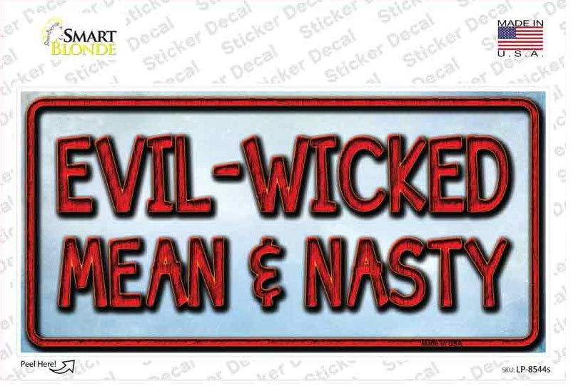 Evil Wicked Mean and Nasty Sticker