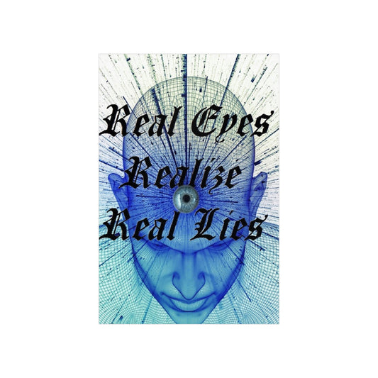 Real Eyes Realize Real Lies Premium Matte Vertical Poster