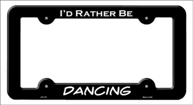 I'd Rather Be Dancing Black Metal License Plate Frame