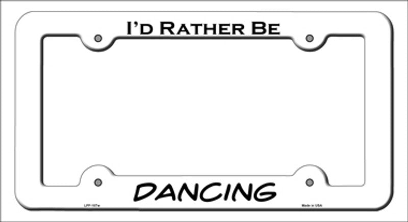 I'd Rather Be Dancing White Metal License Plate Frame