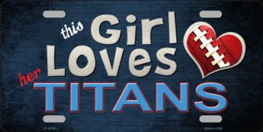 This Girl Loves Her Titans Metal Novelty License Plate Style Sign