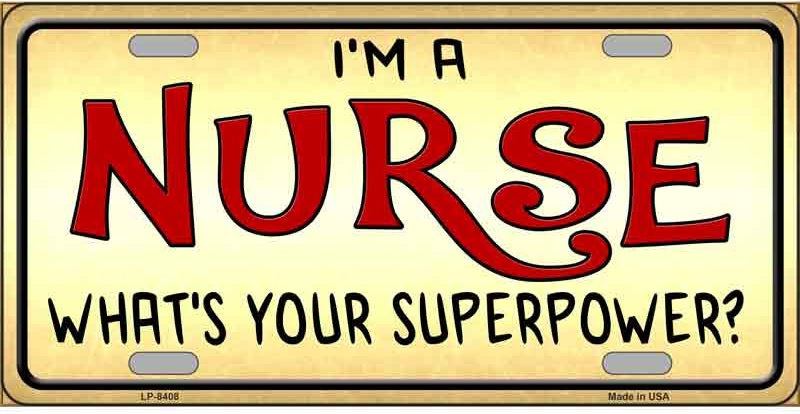 I'm A Nurse Whats Your Super Power License Plate