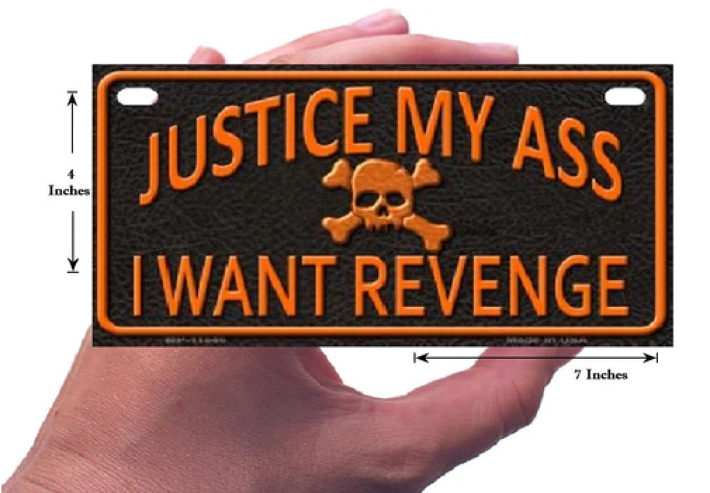 Justice My Ass I Want Revenge Motorcycle Plate