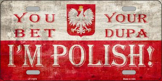 You Bet Your Dupa I'm Polish License Plate
